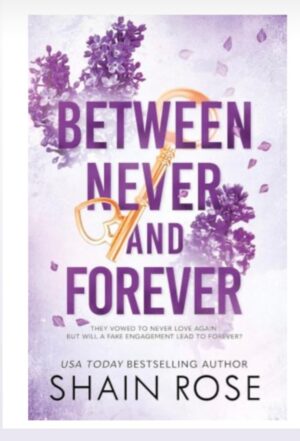 Between never and forever-Shain Rose