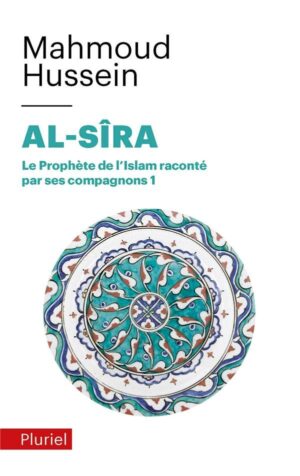Al-Sira T.1-Le prophète de l'Islam raconté par ses compagnons -Mahmoud Hussein